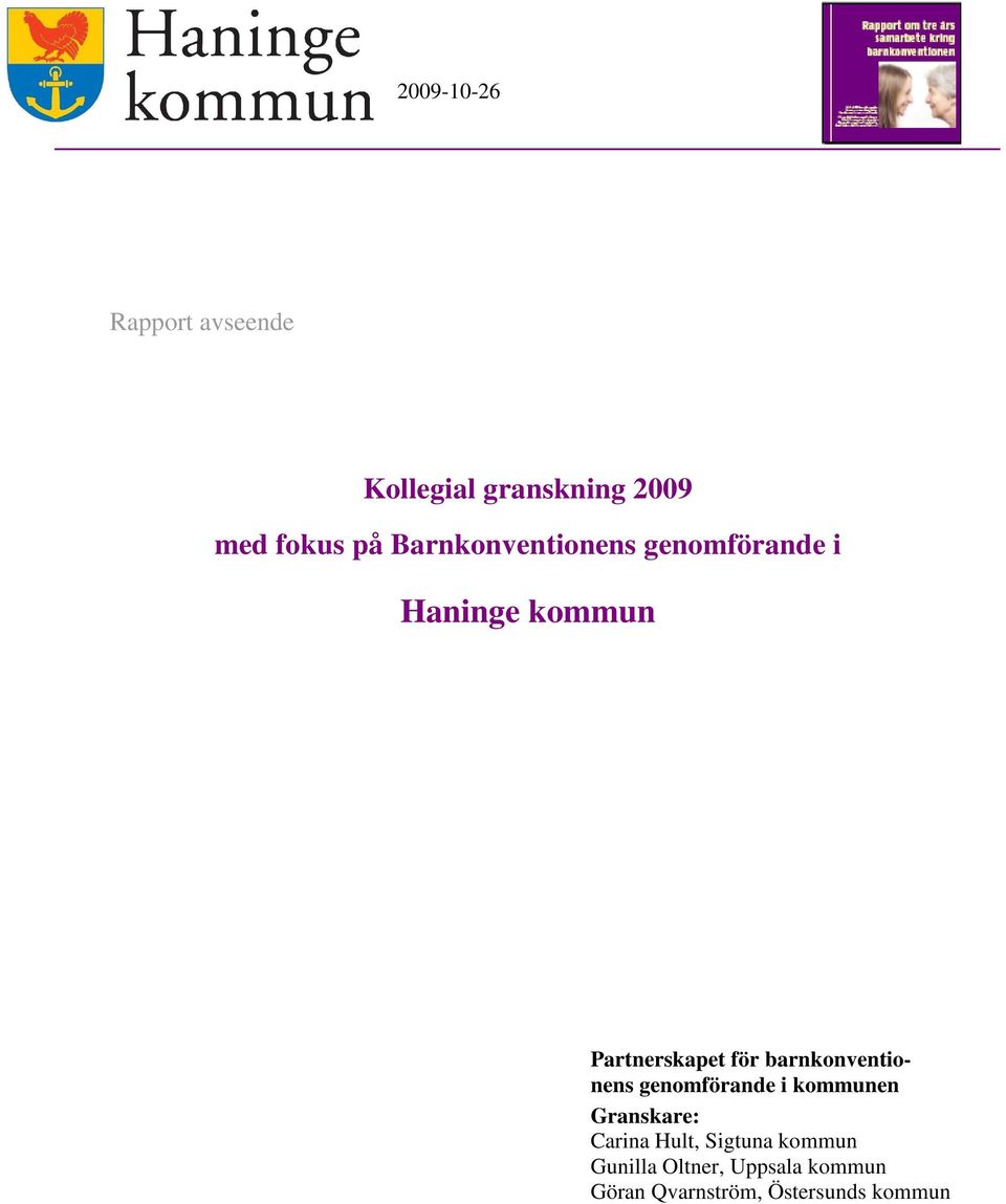 barnkonventionens genomförande i kommunen Granskare: Carina Hult,