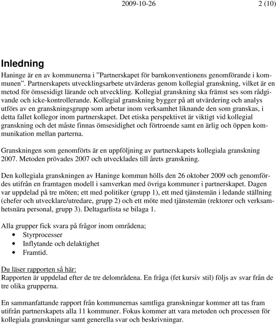 Kollegial granskning ska främst ses som rådgivande och icke-kontrollerande.