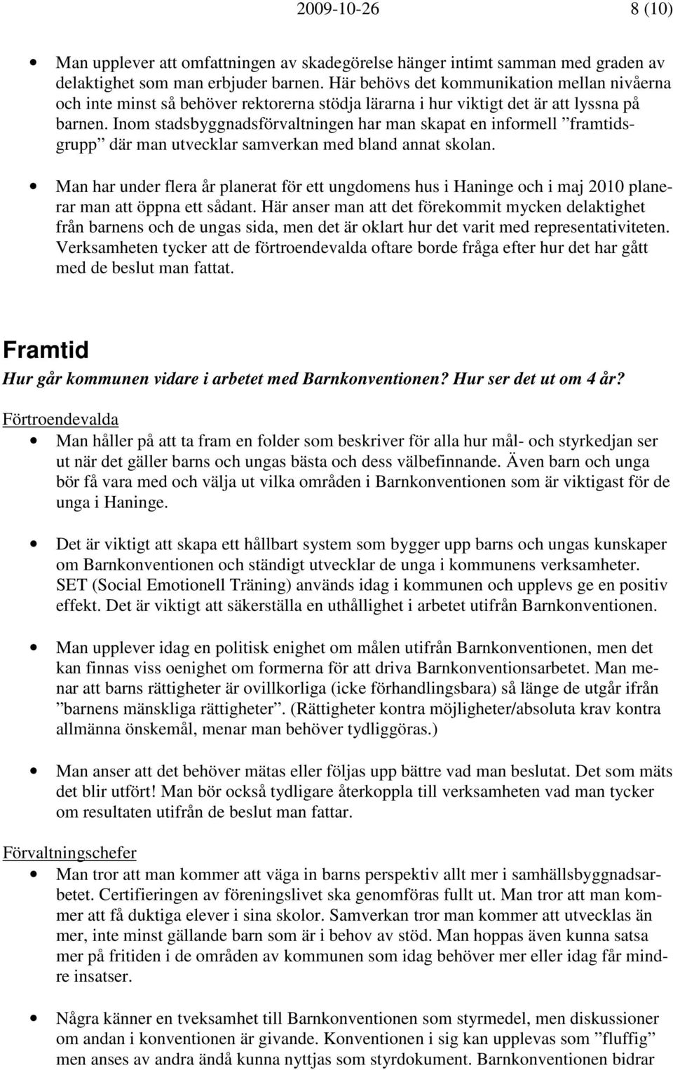 Inom stadsbyggnadsförvaltningen har man skapat en informell framtidsgrupp där man utvecklar samverkan med bland annat skolan.