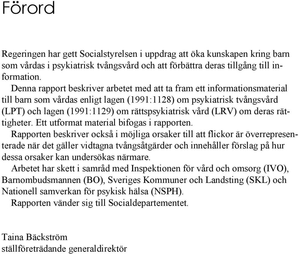 (LRV) om deras rättigheter. Ett utformat material bifogas i rapporten.