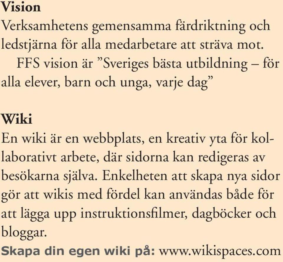 kreativ yta för kollaborativt arbete, där sidorna kan redigeras av besökarna själva.