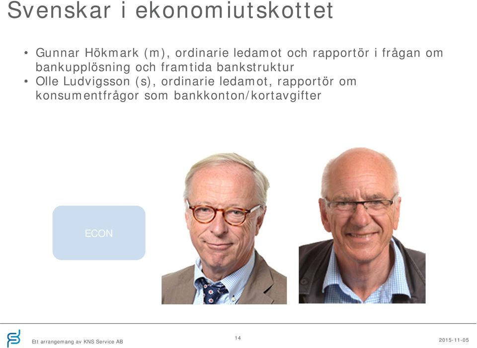 framtida bankstruktur Olle Ludvigsson (s), ordinarie