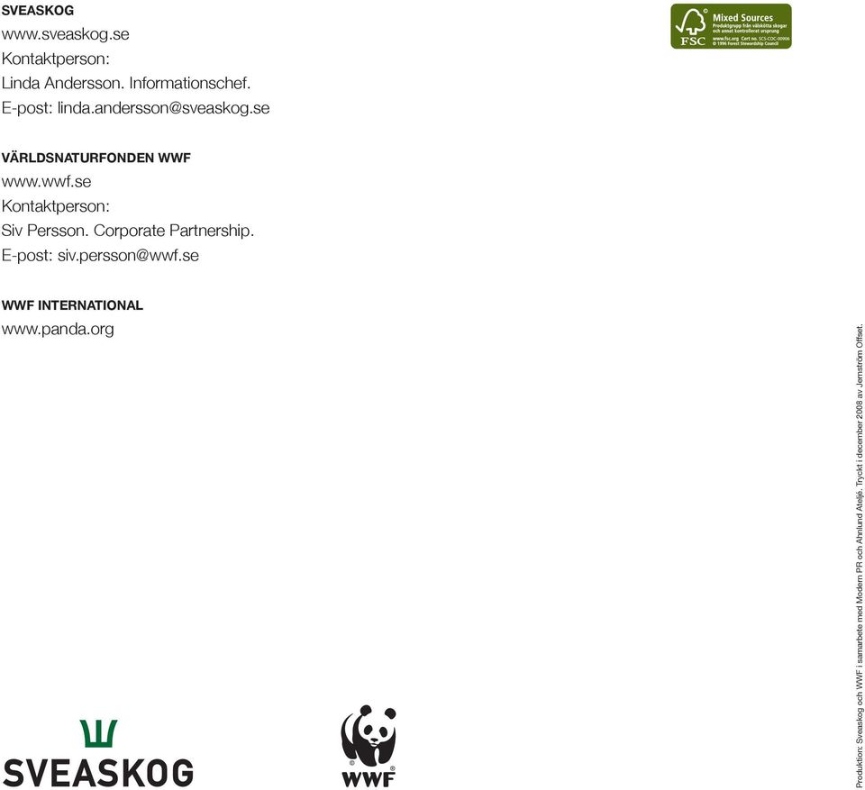 Corporate Partnership. E-post: siv.persson@wwf.se WWF INTERNATIONAL www.panda.