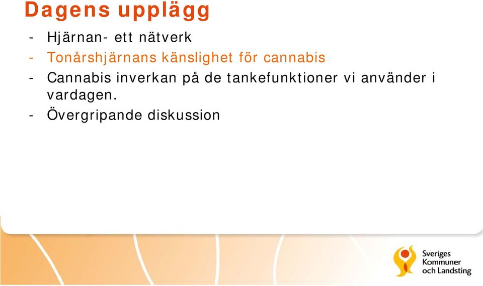 Cannabis inverkan på de tankefunktioner vi