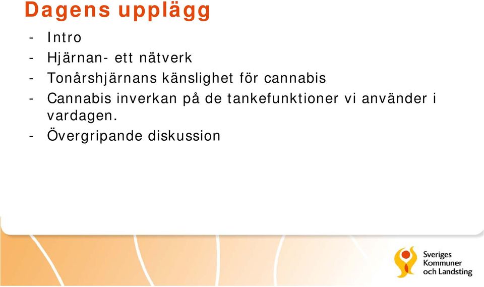 cannabis - Cannabis inverkan på de