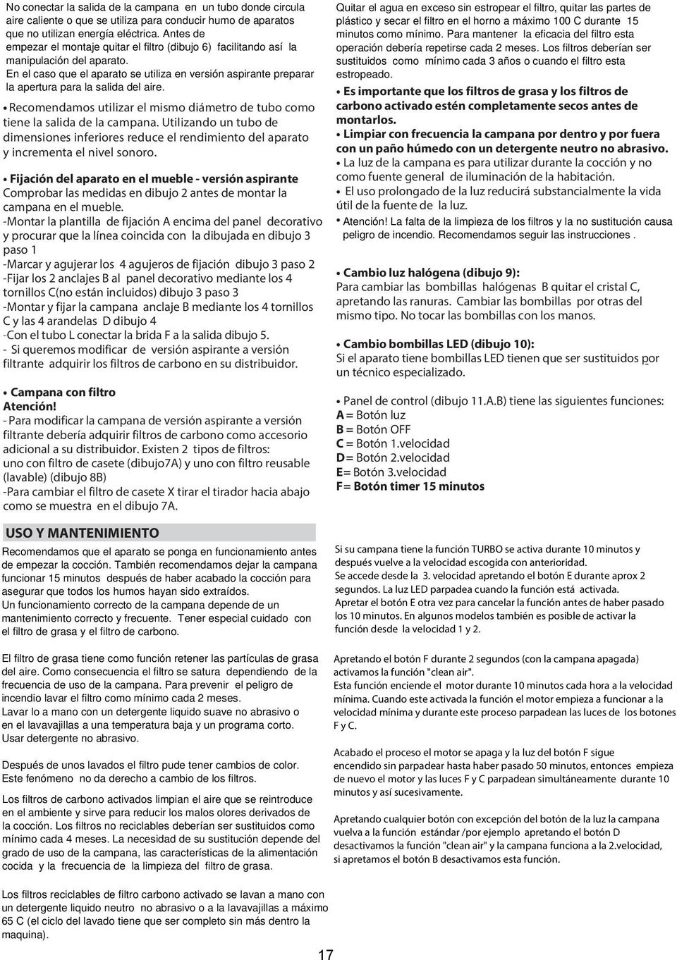 -Montar la plantilla de fijación A encima del panel decorativo y procurar que la línea coincida con la dibujada en dibujo 3 paso 1 -Marcar y agujerar los 4 agujeros de fijación dibujo 3 paso 2 -Fijar