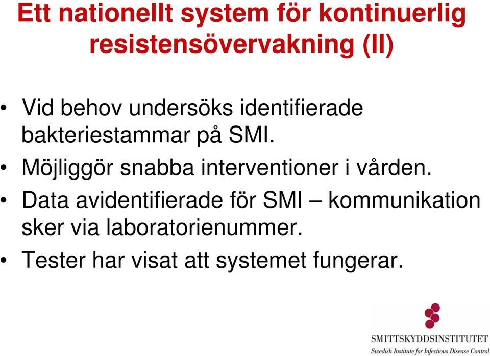 Möjliggör snabba interventioner i vården.