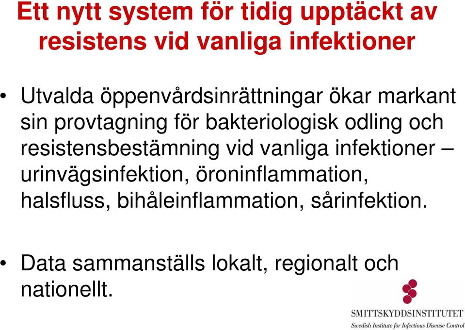 resistensbestämning vid vanliga infektioner urinvägsinfektion, öroninflammation,