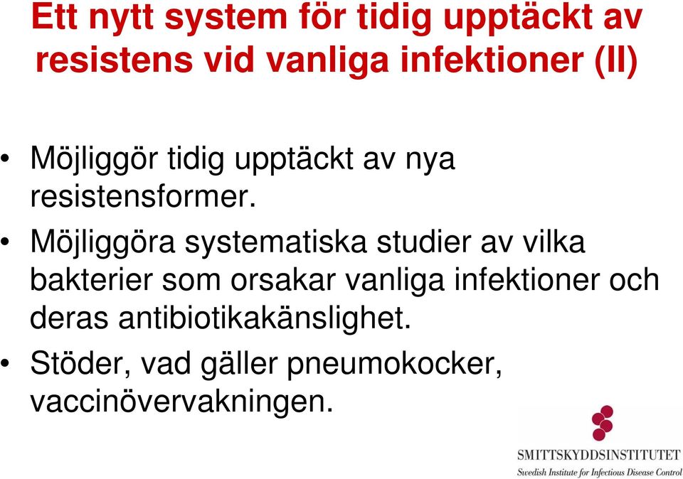 Möjliggöra systematiska studier av vilka bakterier som orsakar vanliga