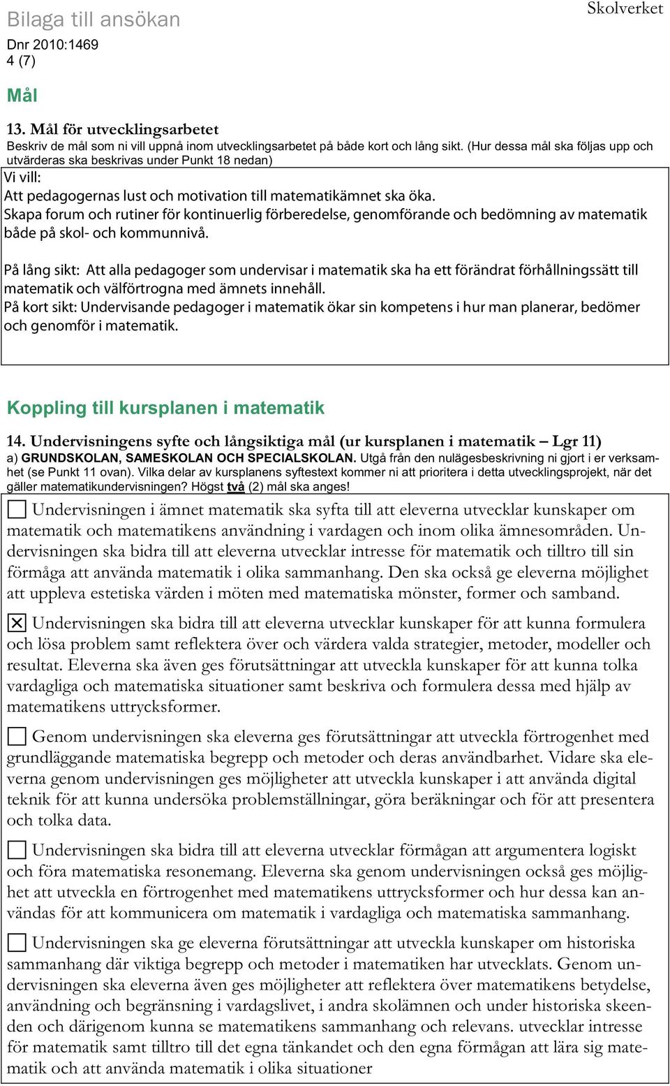 Skapa forum och rutiner för kontinuerlig förberedelse, genomförande och bedömning av matematik både på skol- och kommunnivå.