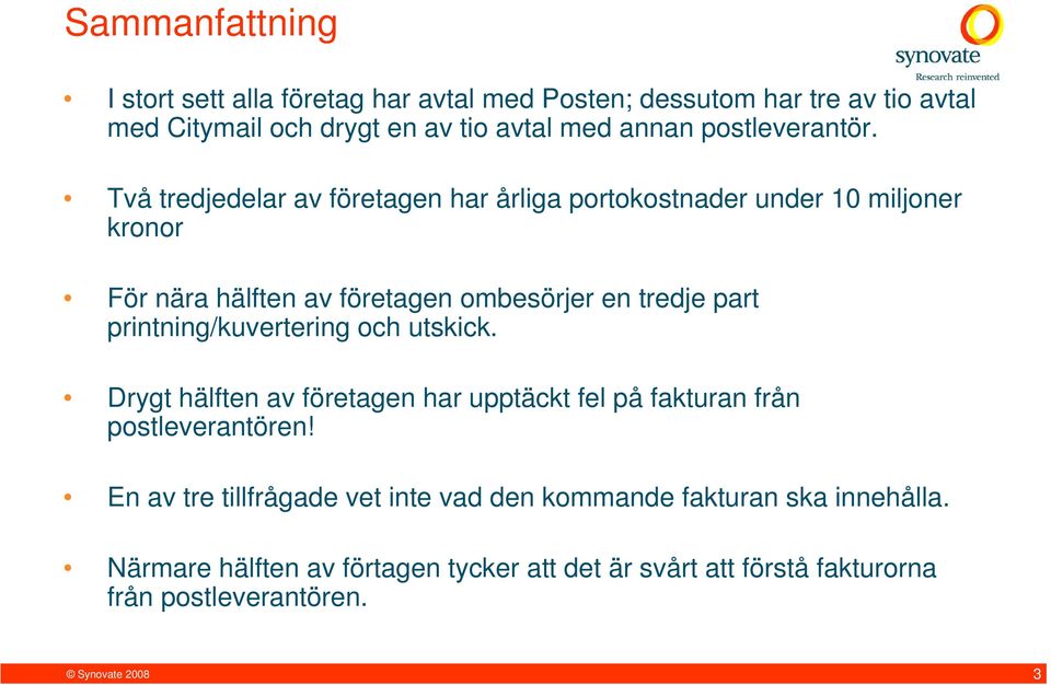 Två tredjedelar av företagen har årliga portokostnader under 10 miljoner kronor För nära hälften av företagen ombesörjer en tredje part