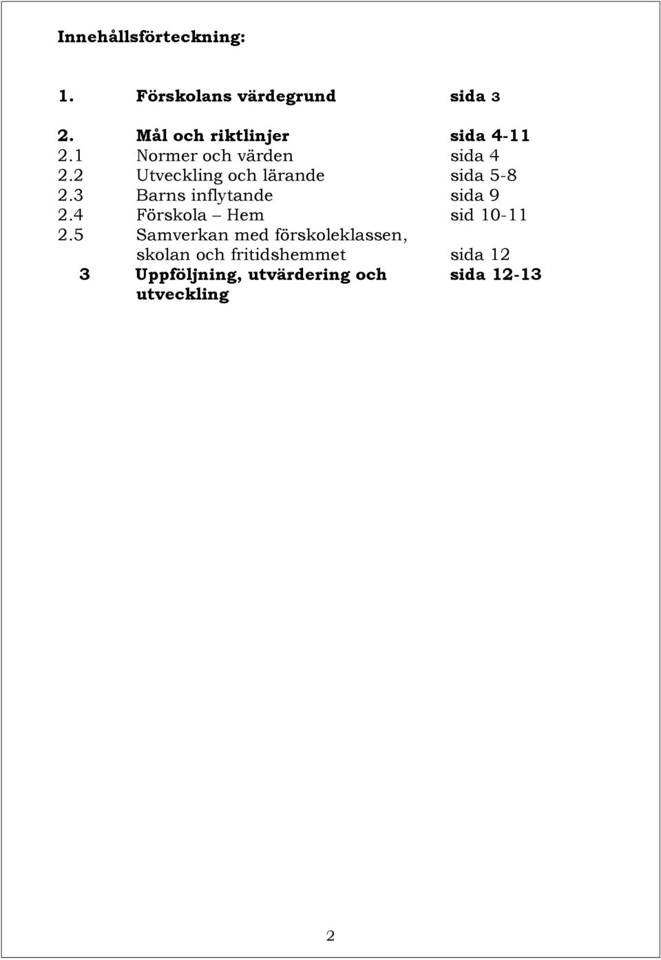 2 Utveckling och lärande sida 5-8 2.3 Barns inflytande sida 9 2.