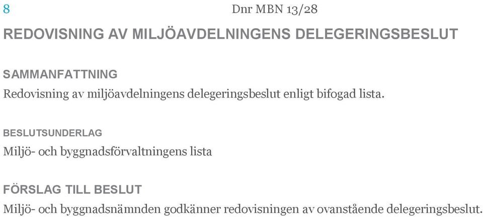 delegeringsbeslut enligt bifogad lista.