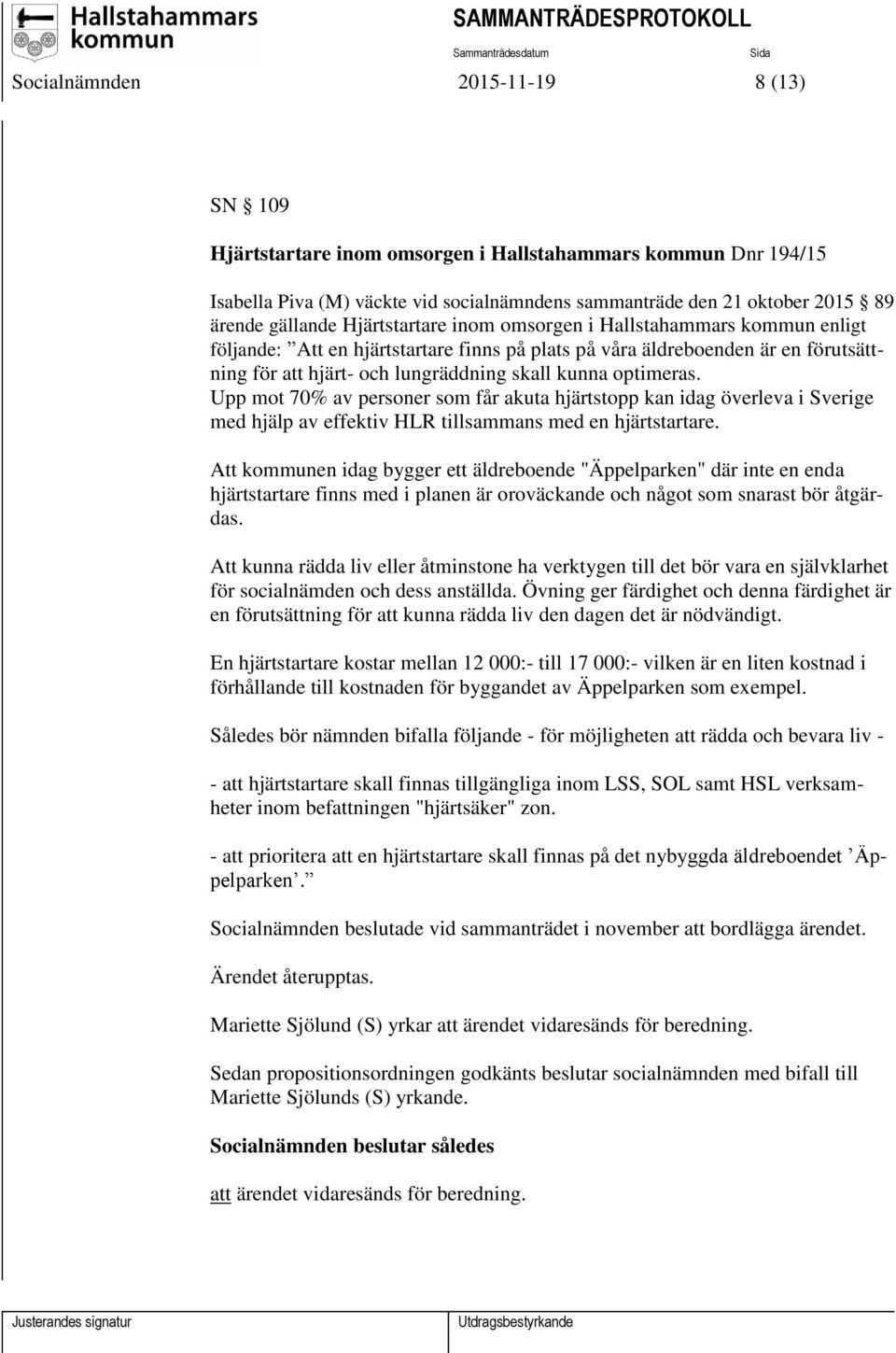 Upp mot 70% av personer som får akuta hjärtstopp kan idag överleva i Sverige med hjälp av effektiv HLR tillsammans med en hjärtstartare.