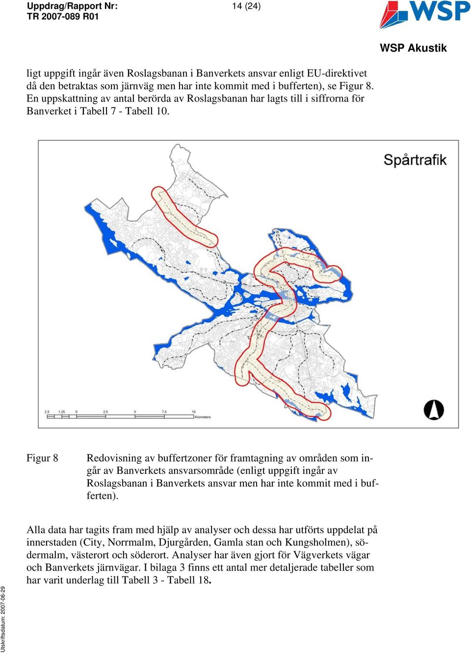 Figur 8 Redovisning av buffertzoner för framtagning av områden som ingår av Banverkets ansvarsområde (enligt uppgift ingår av Roslagsbanan i Banverkets ansvar men har inte kommit med i bufferten).