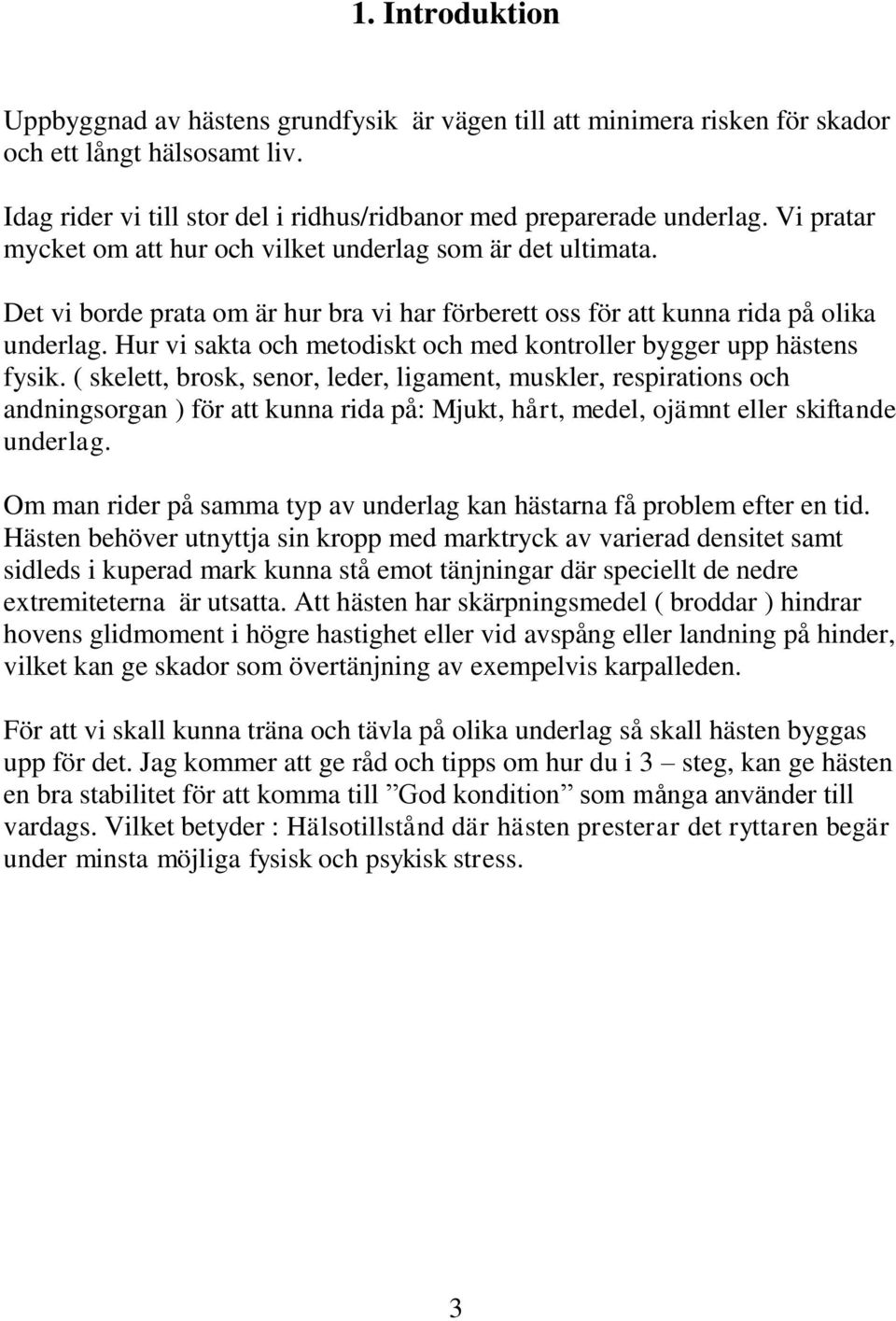 Hur vi sakta och metodiskt och med kontroller bygger upp hästens fysik.