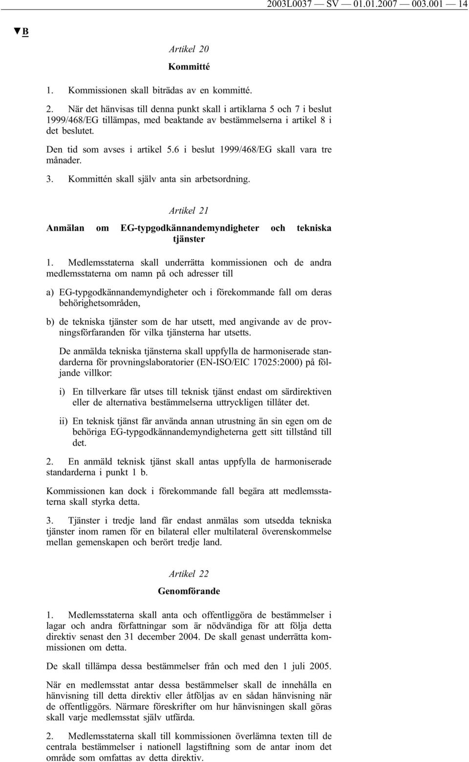 Artikel 21 Anmälan om EG-typgodkännandemyndigheter och tekniska tjänster 1.