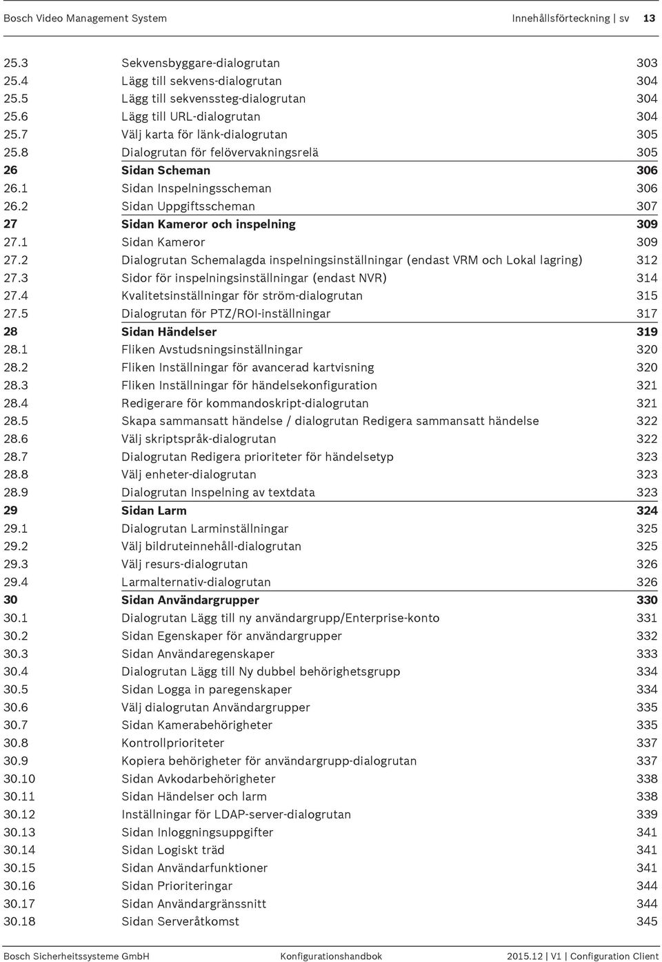 2 Sidan Uppgiftsscheman 307 27 Sidan Kameror och inspelning 309 27.1 Sidan Kameror 309 27.2 Dialogrutan Schemalagda inspelningsinställningar (endast VRM och Lokal lagring) 312 27.