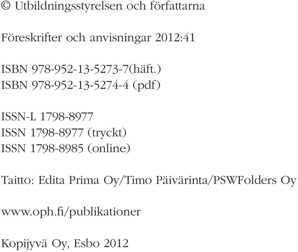 ) ISBN 978-952-13-5274-4 (pdf) ISSN-L 1798-8977 ISSN 1798-8977 (tryckt)