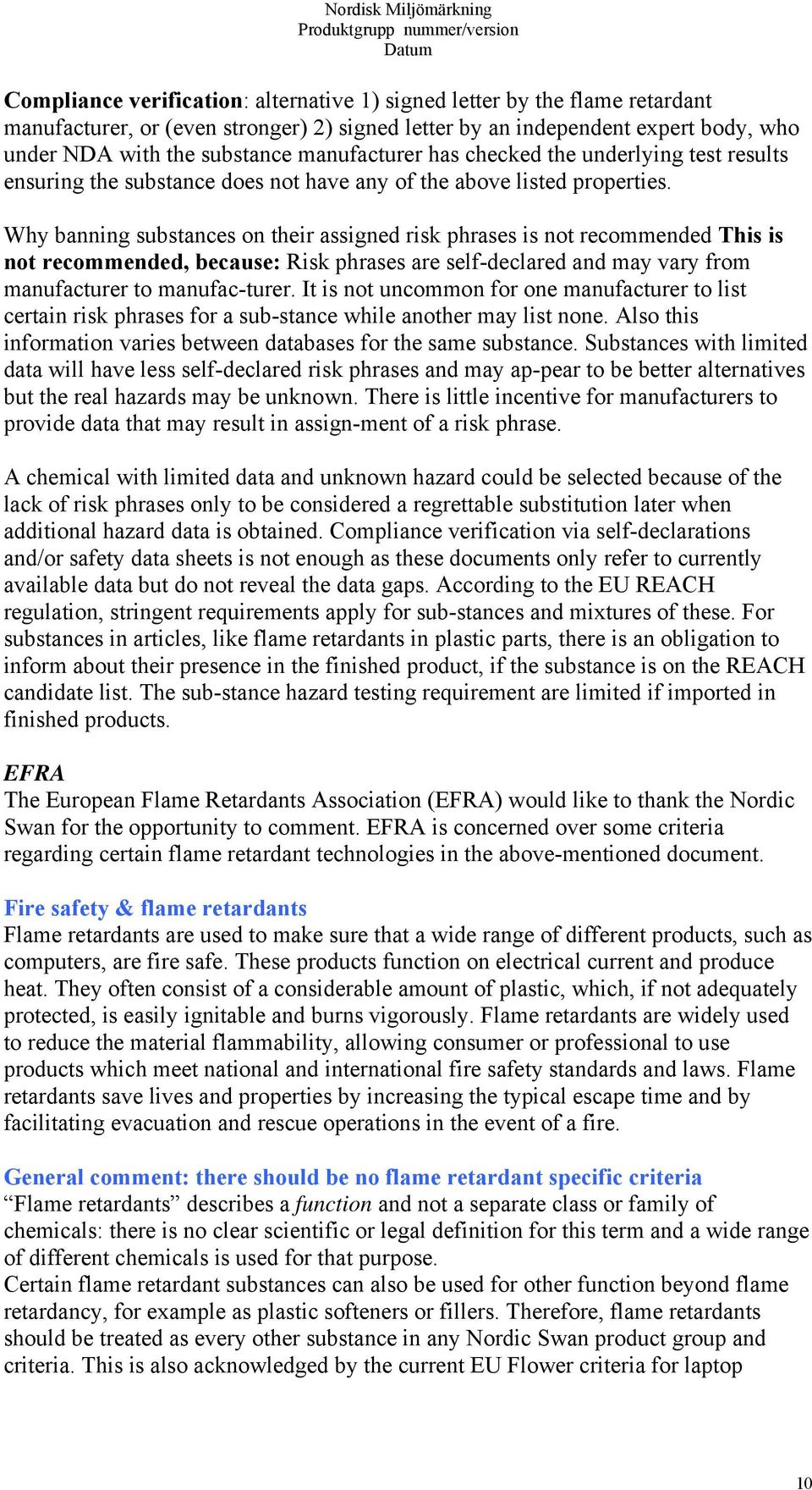 Why banning substances on their assigned risk phrases is not recommended This is not recommended, because: Risk phrases are self-declared and may vary from manufacturer to manufac-turer.