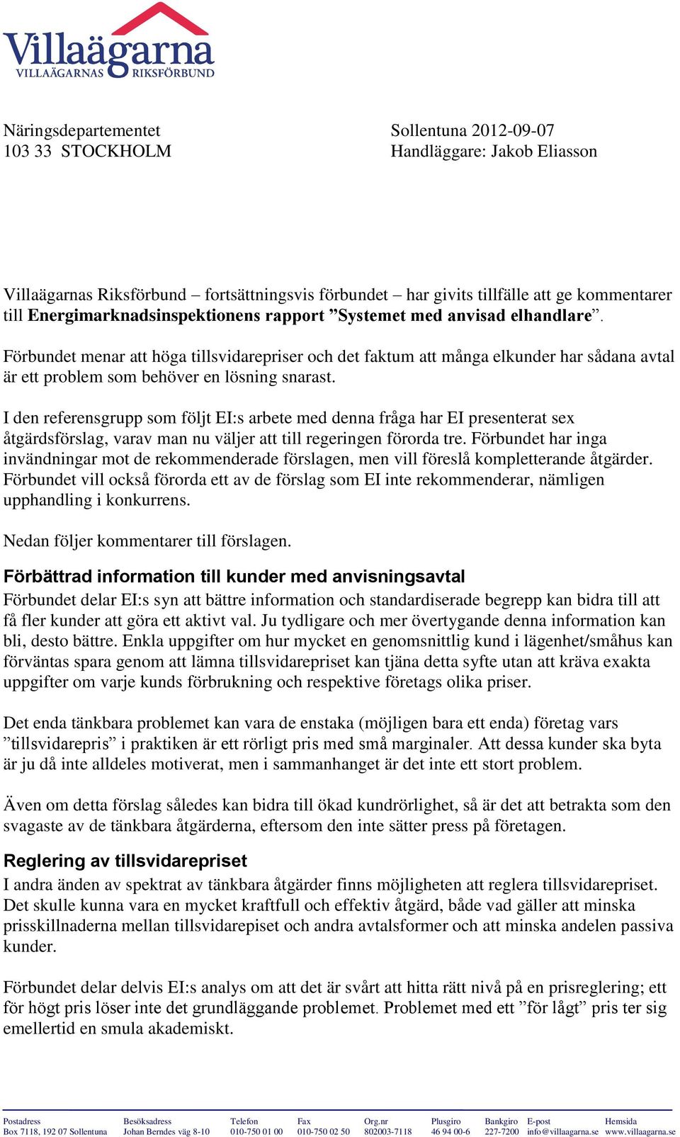 Förbundet menar att höga tillsvidarepriser och det faktum att många elkunder har sådana avtal är ett problem som behöver en lösning snarast.