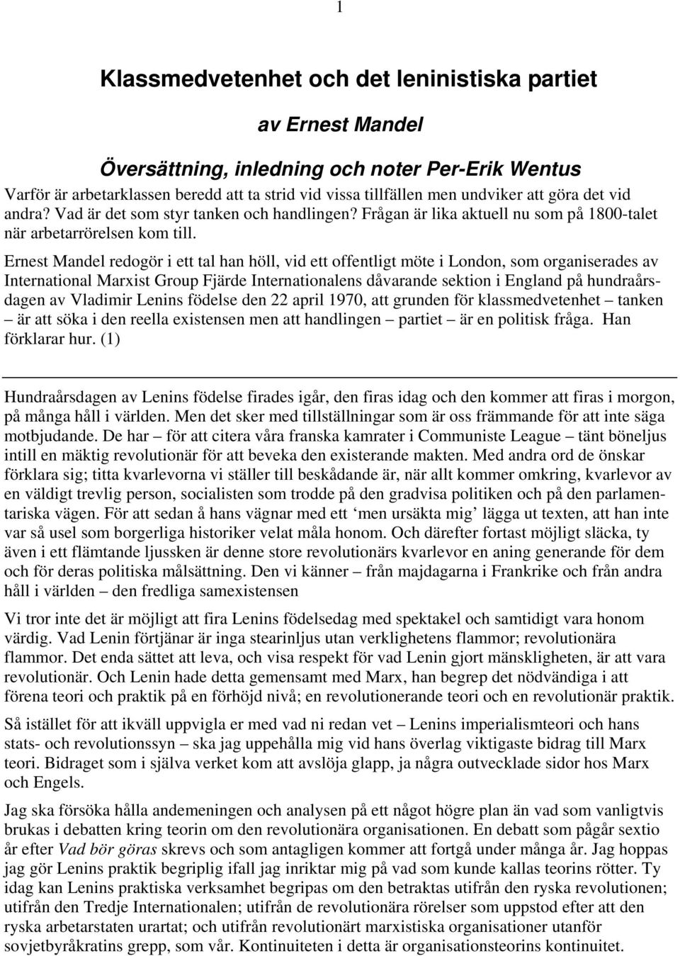 Ernest Mandel redogör i ett tal han höll, vid ett offentligt möte i London, som organiserades av International Marxist Group Fjärde Internationalens dåvarande sektion i England på hundraårsdagen av