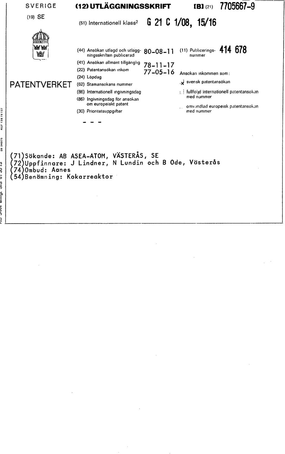 för ansökan om europeiskt patent (30) Prioritetsuppgifter (11) Publiceringsnummer Ansökan inkommen som: svensk patentansökan 414 678 : i fullföljd internationell patentansoluin med