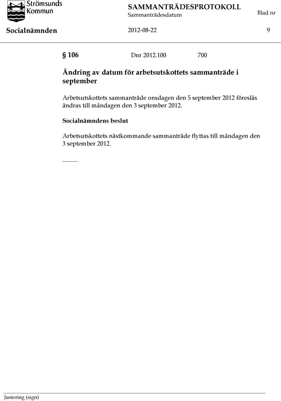 Arbetsutskottets sammanträde onsdagen den 5 september 2012 föreslås ändras till