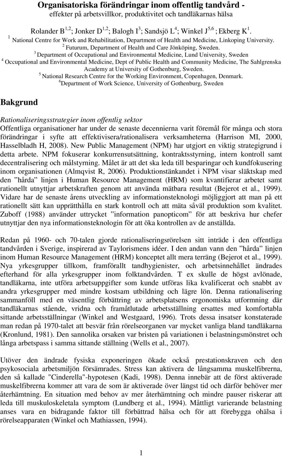 3 Department of Occupational and Environmental Medicine, Lund University, Sweden 4 Occupational and Environmental Medicine, Dept of Public Health and Community Medicine, The Sahlgrenska Academy at