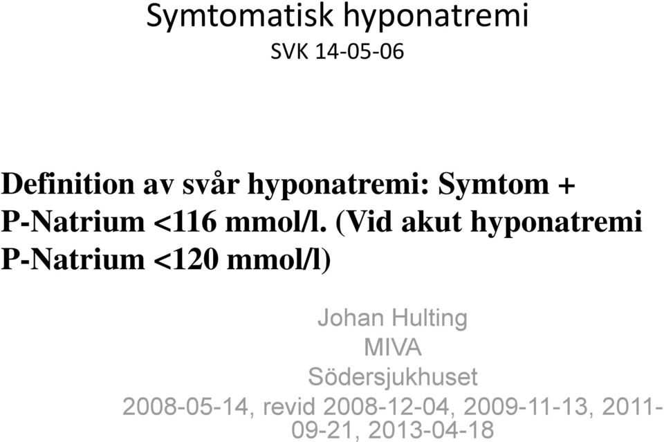 (Vid akut hyponatremi P-Natrium <120 mmol/l) Johan Hulting