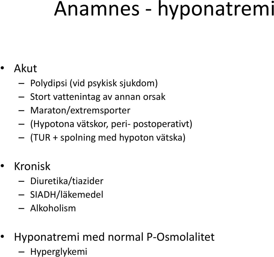 postoperativt) (TUR + spolning med hypoton vätska) Kronisk