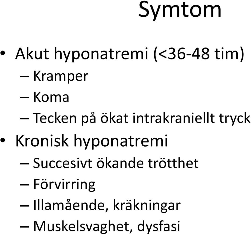 Kronisk hyponatremi Succesivt ökande trötthet