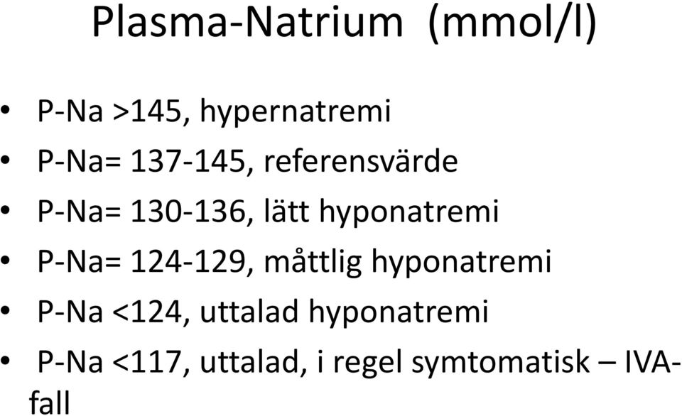 P-Na= 124-129, måttlig hyponatremi P-Na <124, uttalad