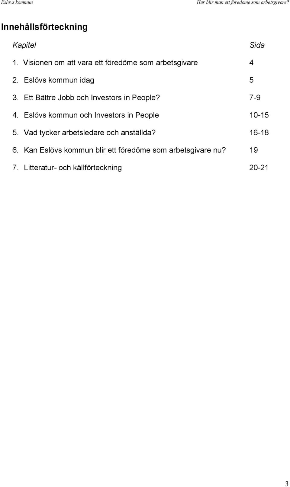 Ett Bättre Jobb och Investors in People? 7-9 4.