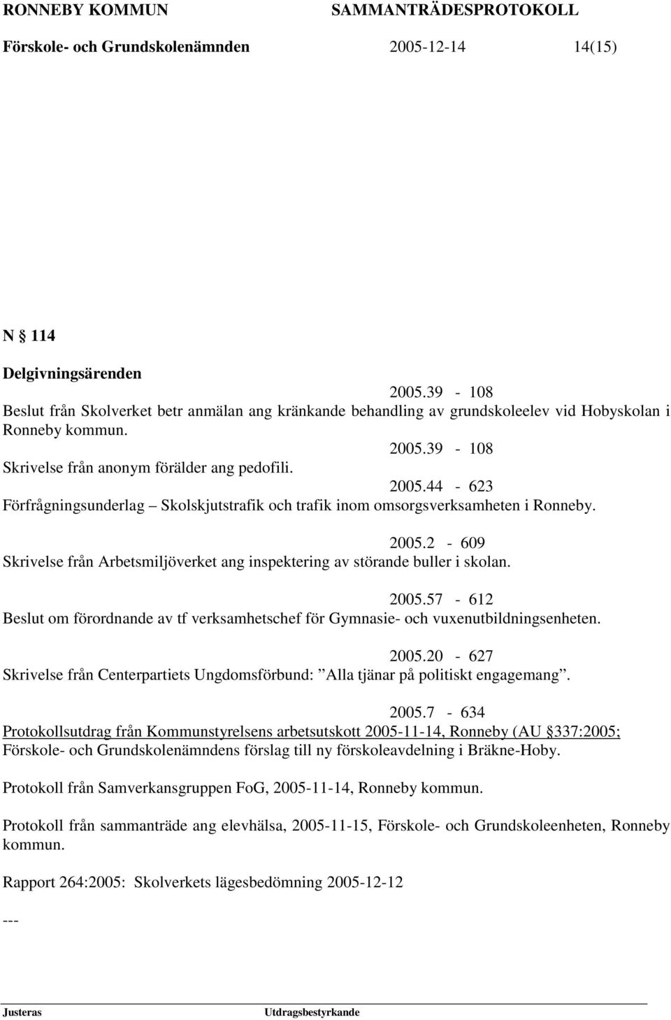 2005.57-612 Beslut om förordnande av tf verksamhetschef för Gymnasie- och vuxenutbildningsenheten. 2005.