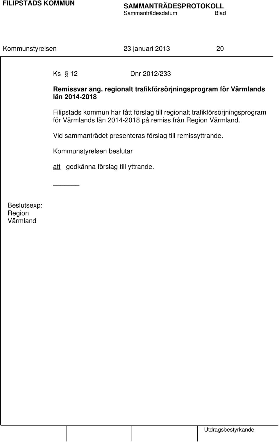 regionalt trafikförsörjningsprogram för Värmlands län 2014-2018 på remiss från Region Värmland.