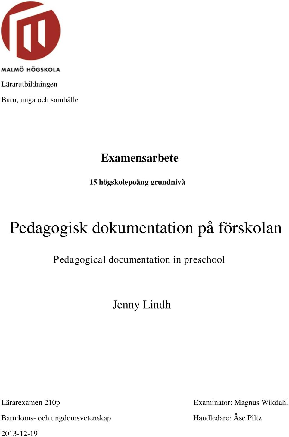 Pedagogical documentation in preschool Jenny Lindh Lärarexamen 210p