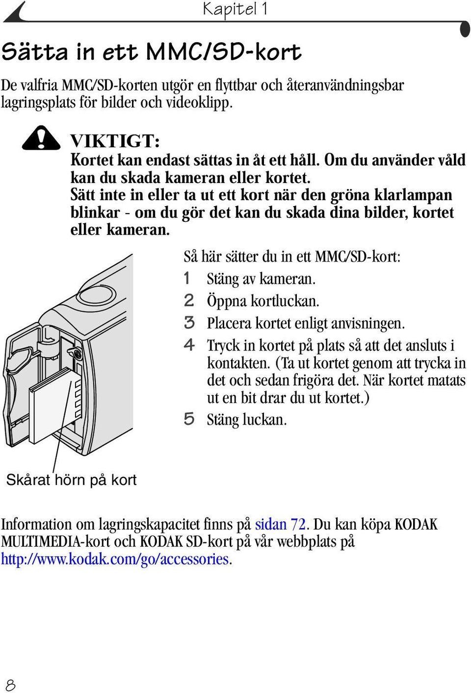 4 Tryck in kortet på plats så att det ansluts i kontakten. (Ta ut kortet genom att trycka in det och sedan frigöra det.