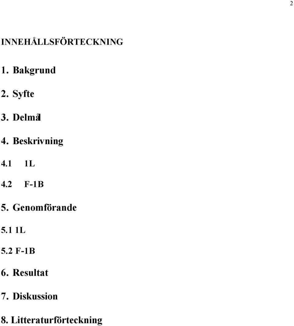 2 F-1B 5. Genomförande 5.1 1L 5.2 F-1B 6.