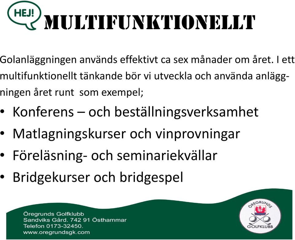 året runt som exempel; Konferens och beställningsverksamhet