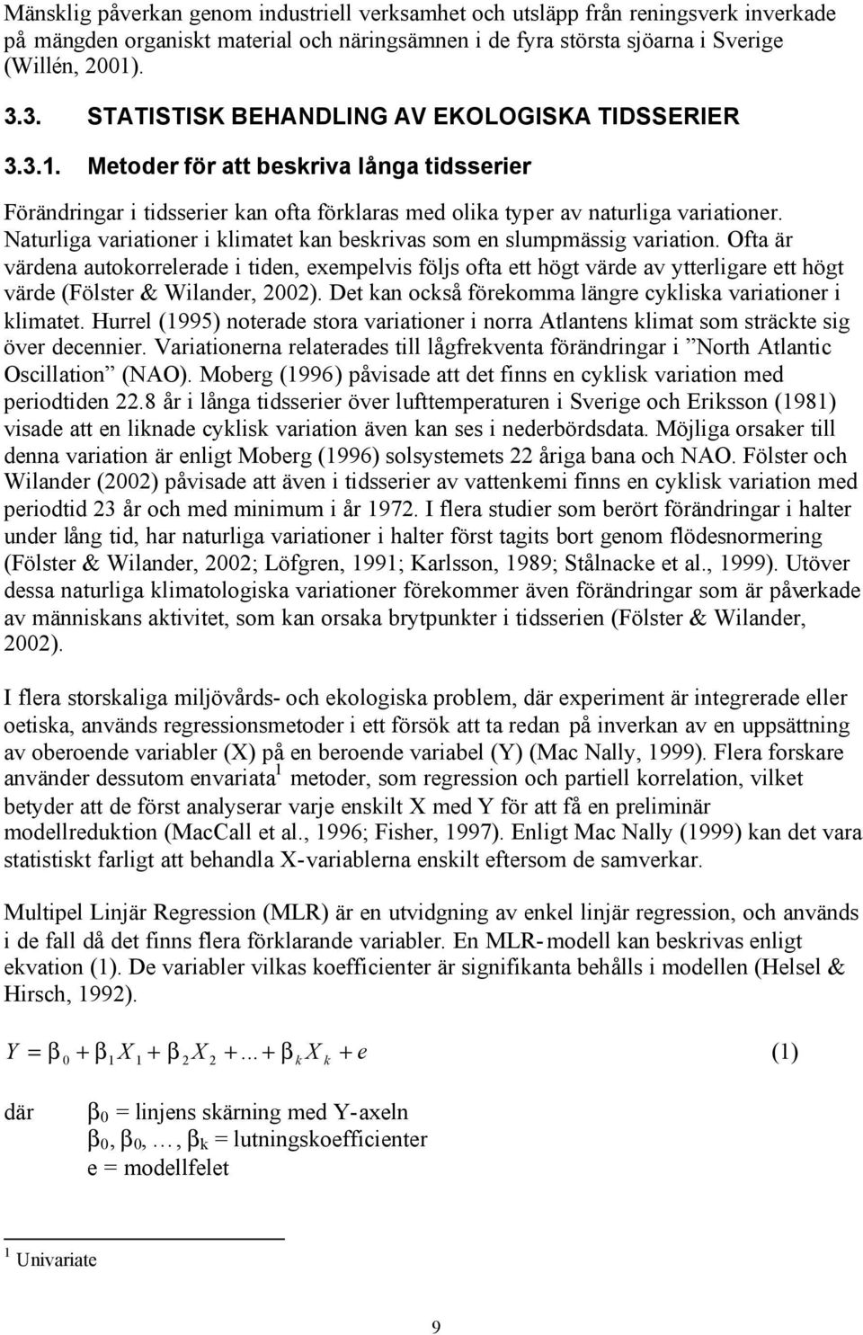 Naturliga variationer i klimatet kan beskrivas som en slumpmässig variation.