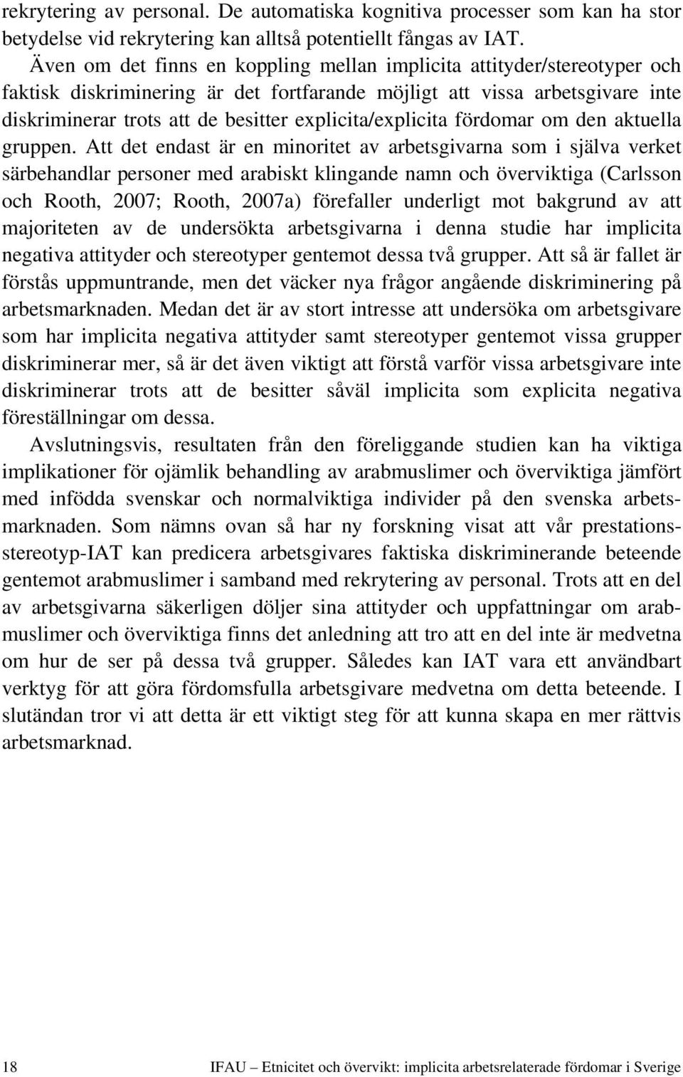 explicita/explicita fördomar om den aktuella gruppen.