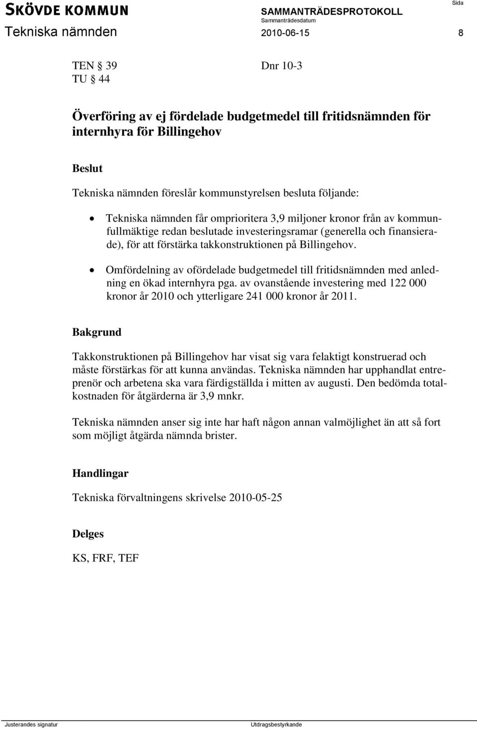 Billingehov. Omfördelning av ofördelade budgetmedel till fritidsnämnden med anledning en ökad internhyra pga.