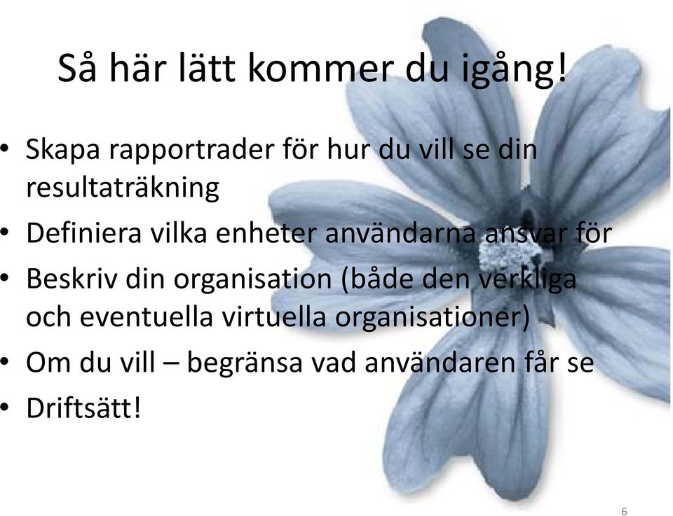 vilka enheter användarna ansvar för Beskriv din organisation i (både