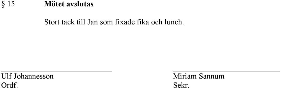 fika och lunch.