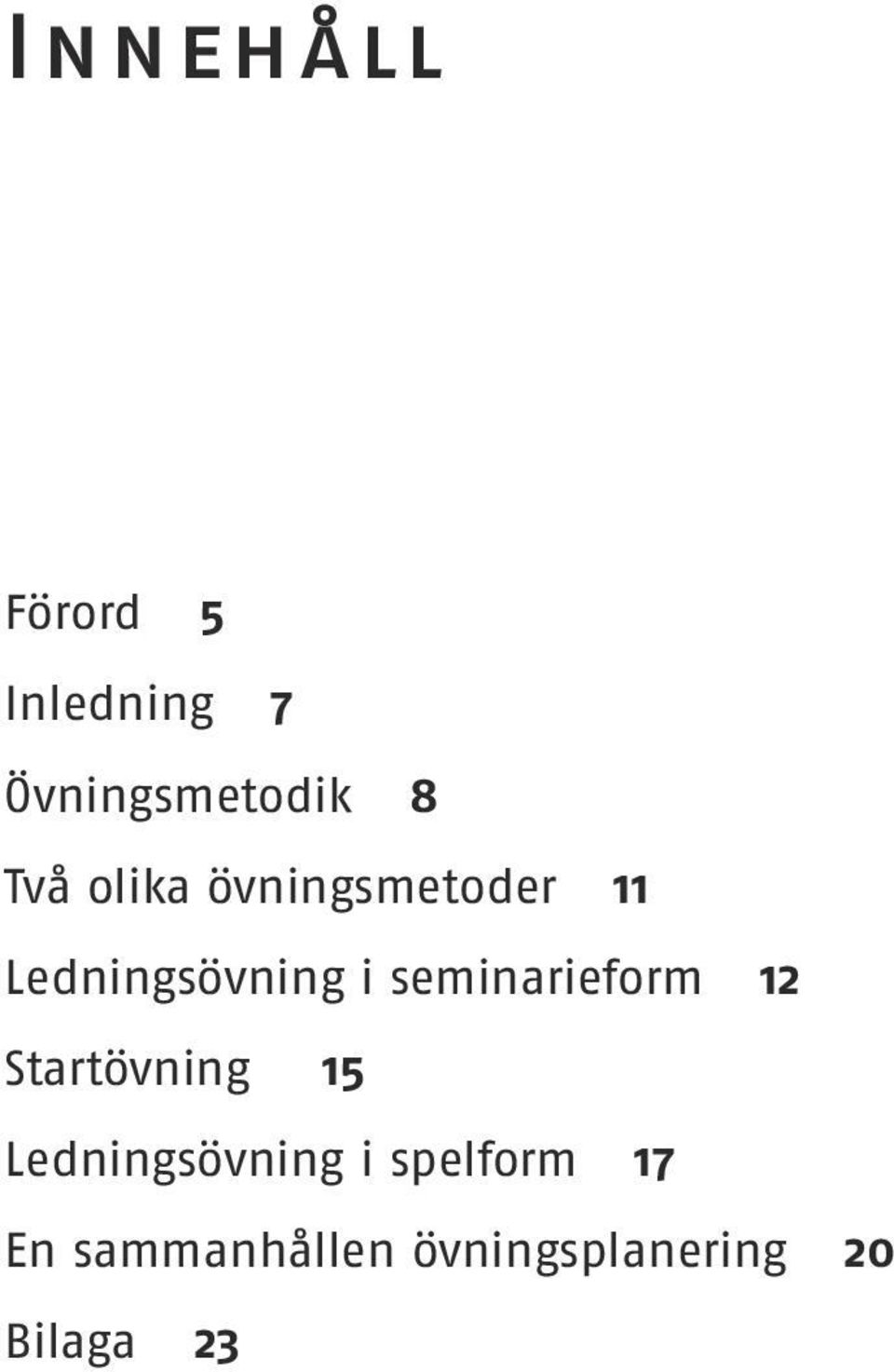 seminarieform 12 Startövning 15 Ledningsövning i