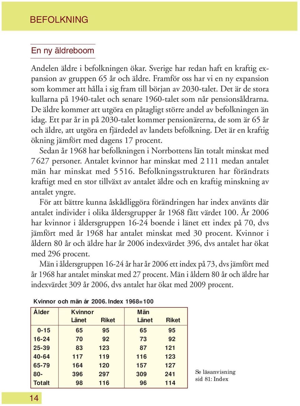 De äldre kommer att utgöra en påtagligt större andel av befolkningen än idag.