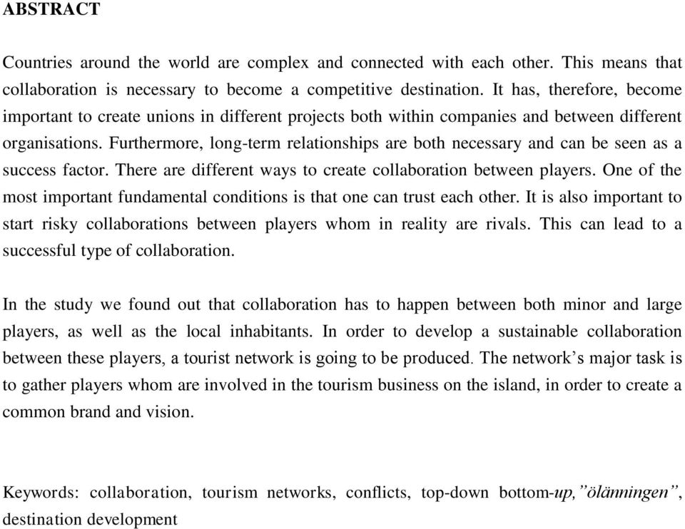 Furthermore, long-term relationships are both necessary and can be seen as a success factor. There are different ways to create collaboration between players.