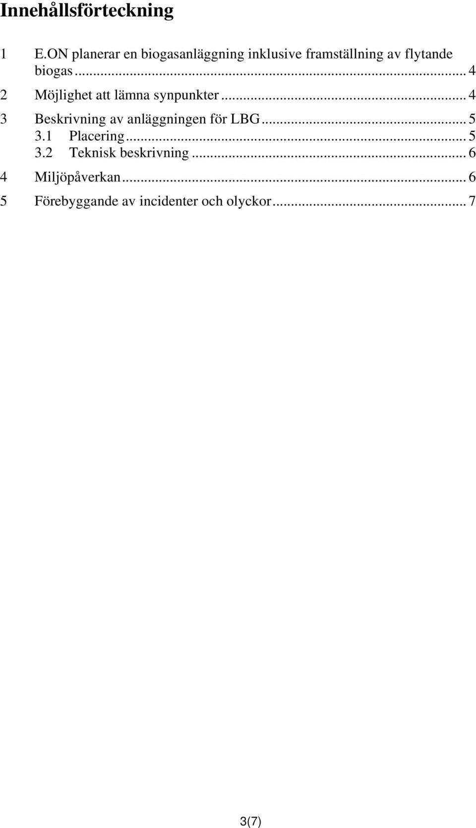 .. 4 2 Möjlighet att lämna synpunkter.