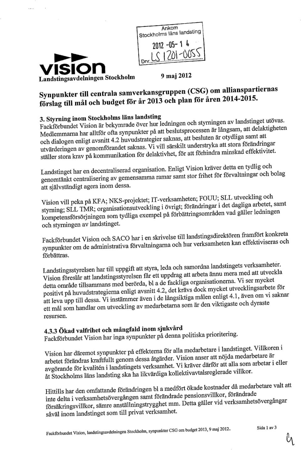 *l Stvrnine inom Stockholms läns landsting.